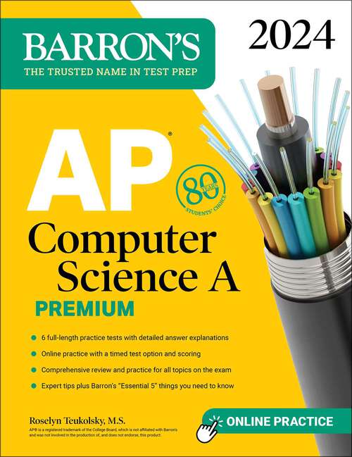 Book cover of AP Computer Science A Premium, 2024: 6 Practice Tests + Comprehensive Review + Online Practice (Barron's AP)