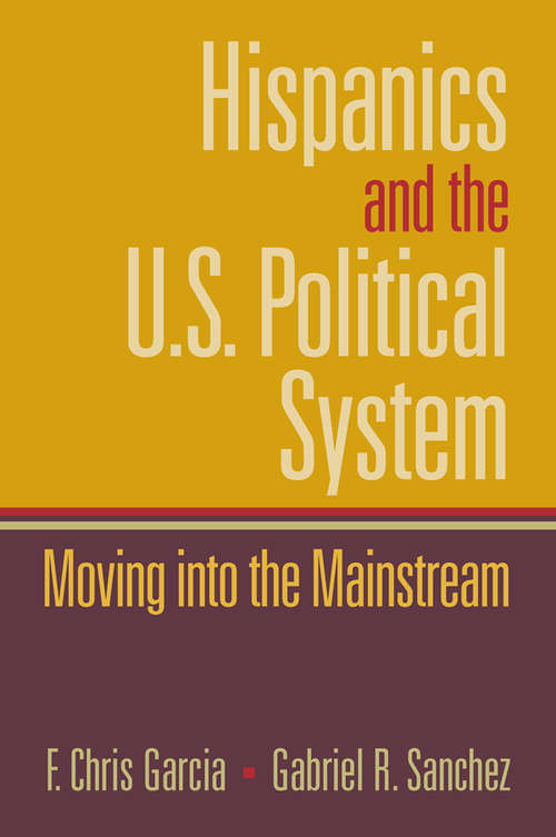 Book cover of Hispanics and the U.S. Political System: Moving Into the Mainstream