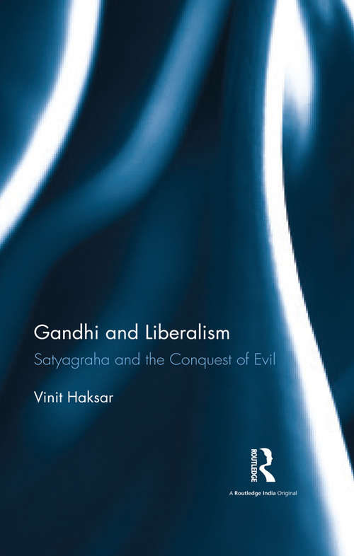 Book cover of Gandhi and Liberalism: Satyagraha and the Conquest of Evil