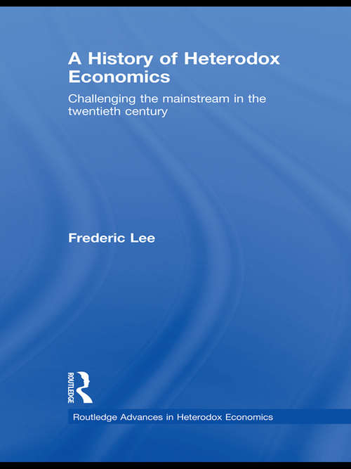 Book cover of A History of Heterodox Economics: Challenging the mainstream in the twentieth century (Routledge Advances in Heterodox Economics)