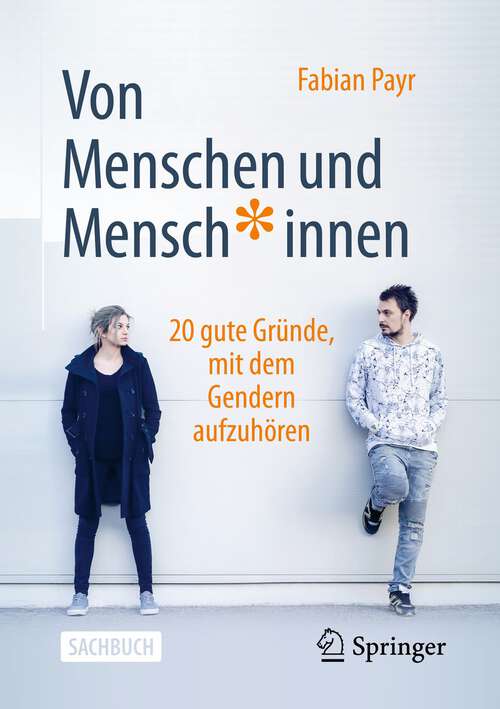 Book cover of Von Menschen und Mensch*innen: 20 gute Gründe, mit dem Gendern aufzuhören (2. Aufl. 2022)