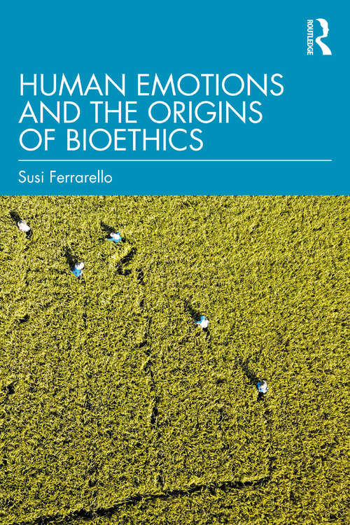 Book cover of Human Emotions and the Origins of Bioethics