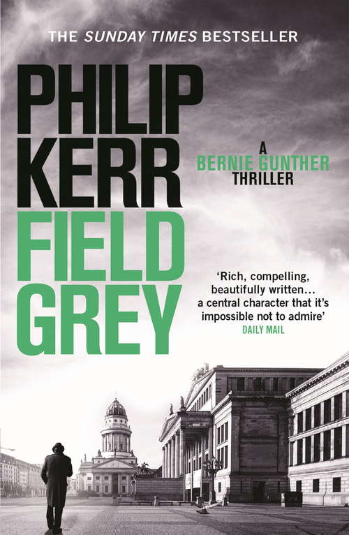 Book cover of Field Grey: Bernie Gunther Thriller 7 (Bernie Gunther)