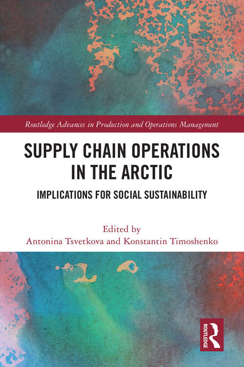 Book cover of Supply Chain Operations in the Arctic: Implications for Social Sustainability (Routledge Advances in Production and Operations Management)