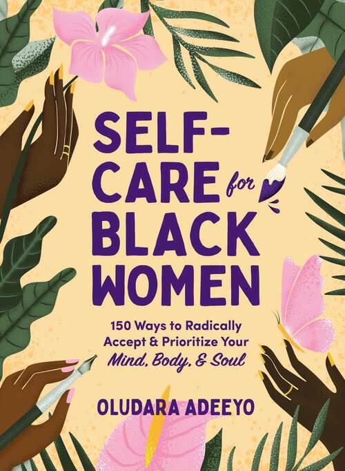 Book cover of Self-Care for Black Women: 150 Ways to Radically Accept & Prioritize Your Mind, Body, & Soul (Self Care for Black Women)