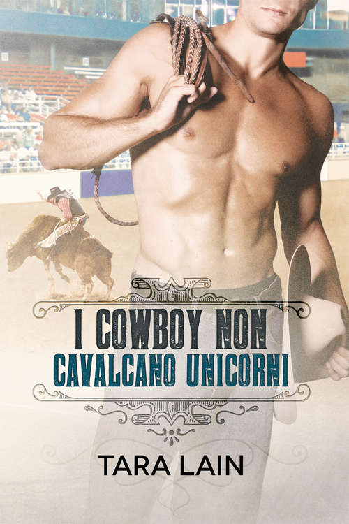 Book cover of I cowboy non cavalcano unicorni (I cowboy non...)