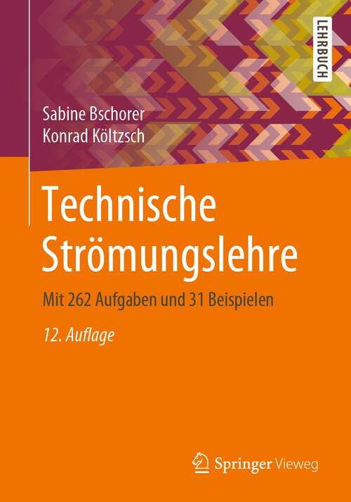 Book cover of Technische Strömungslehre: Mit 262 Aufgaben und 31 Beispielen (12. Aufl. 2021)