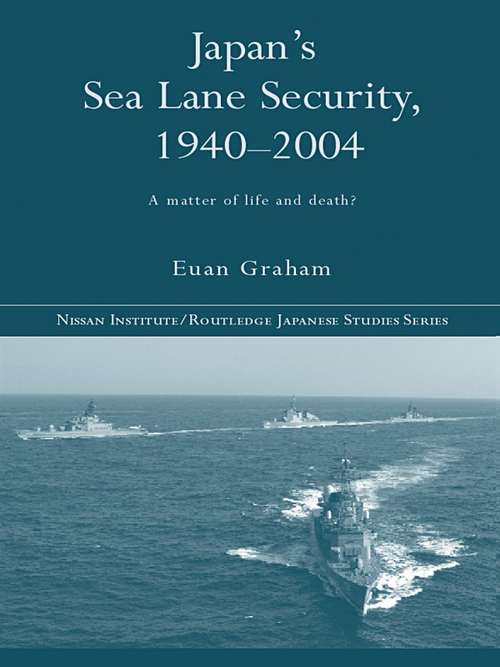 Book cover of Japan's Sea Lane Security: A Matter of Life and Death? (Nissan Institute/Routledge Japanese Studies)