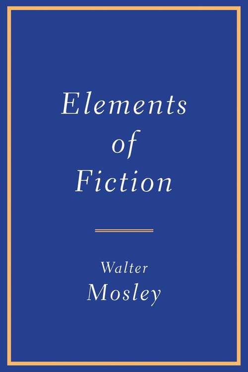 Book cover of The Elements Of Fiction Writing: Meditations On The Structure Of Revelation