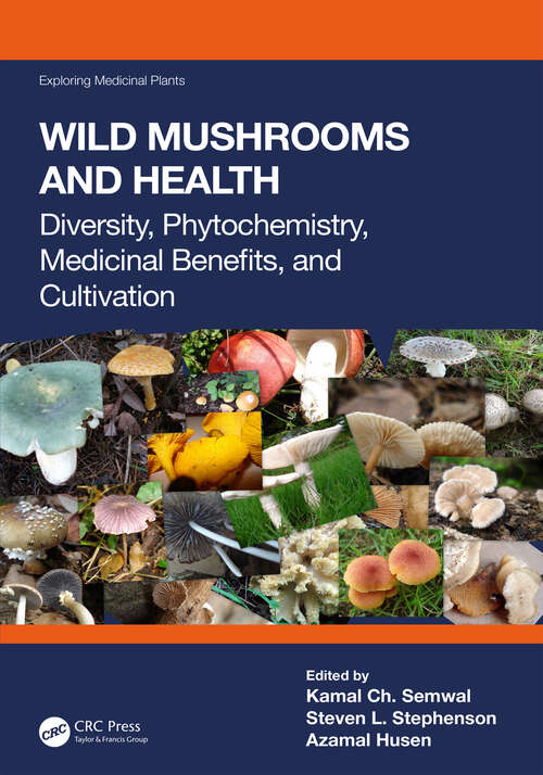 Book cover of Wild Mushrooms and Health: Diversity, Phytochemistry, Medicinal Benefits, and Cultivation (Exploring Medicinal Plants)