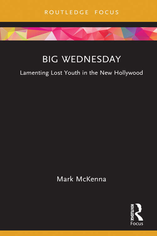 Book cover of Big Wednesday: Lamenting Lost Youth in the New Hollywood (Cinema and Youth Cultures)