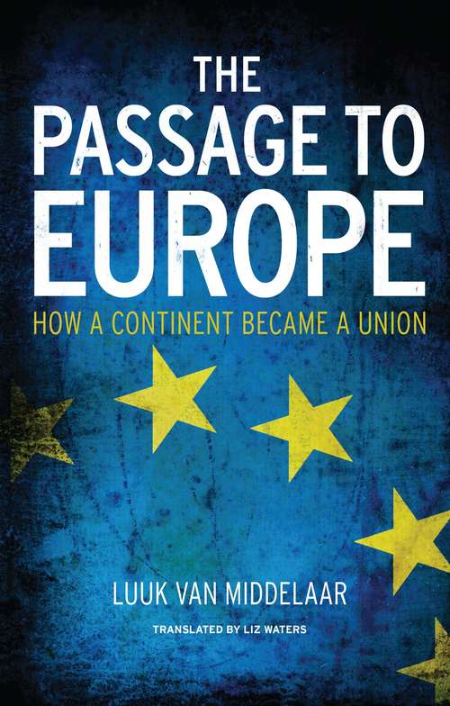 Book cover of The Passage to Europe: How a Continent Became a Union