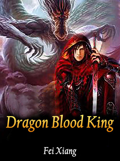 Book cover of Dragon Blood King: Volume 6 (Volume 6 #6)