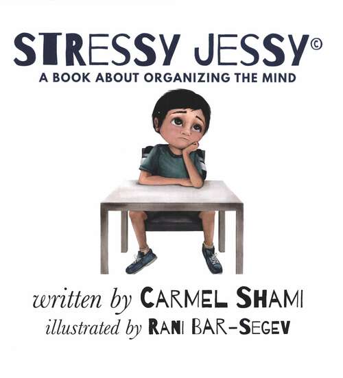 Book cover of Stressy Jessy: A Book About Organizing The Mind