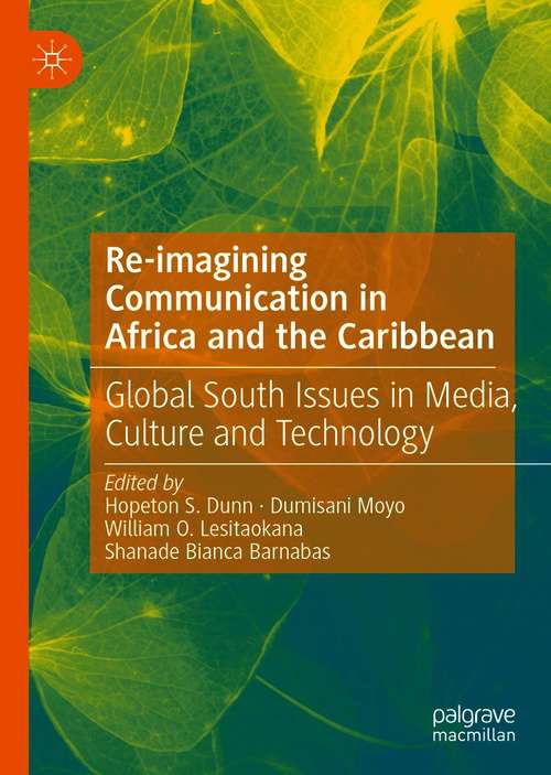 Book cover of Re-imagining Communication in Africa and the Caribbean: Global South Issues in Media, Culture and Technology (1st ed. 2021)