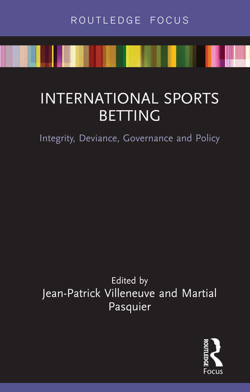 Book cover of International Sports Betting: Integrity, Deviance, Governance and Policy (Routledge Research in Sport Business and Management)