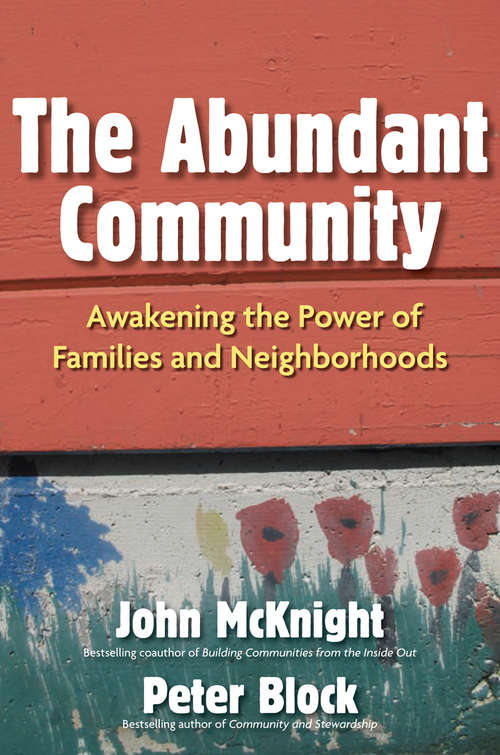 Book cover of The Abundant Community: Awakening the Power of Families and Neighborhoods