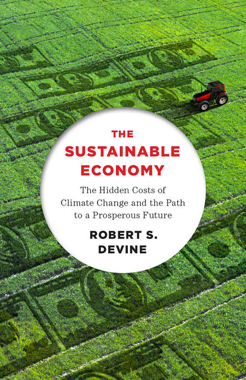 Book cover of The Sustainable Economy: The Hidden Costs of Climate Change and the Path to a Prosperous Future