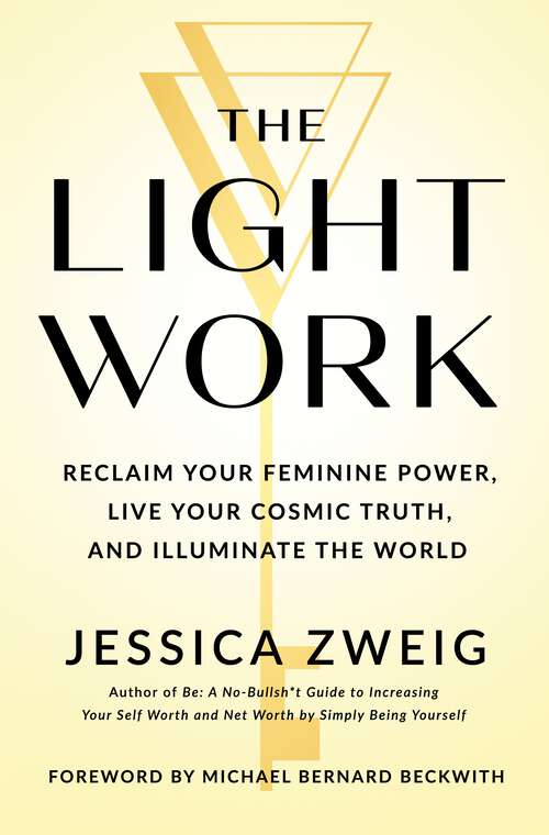 Book cover of The Light Work: Reclaim Your Feminine Power, Live Your Cosmic Truth, and Illuminate the World