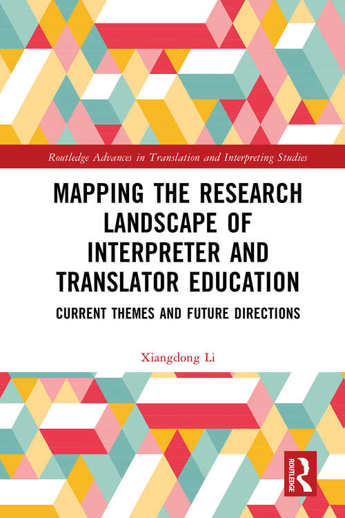 Book cover of Mapping the Research Landscape of Interpreter and Translator Education: Current Themes and Future Directions (Routledge Advances in Translation and Interpreting Studies)