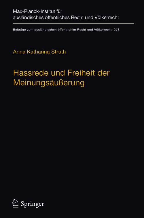 Book cover of Hassrede und Freiheit der Meinungsäußerung: Der Schutzbereich der Meinungsäußerungsfreiheit in Fällen demokratiefeindlicher Äußerungen nach der Europäischen Menschenrechtskonvention, dem Grundgesetz und der Charta der Grundrechte der Europäischen Union (1. Aufl. 2019) (Beiträge zum ausländischen öffentlichen Recht und Völkerrecht #278)