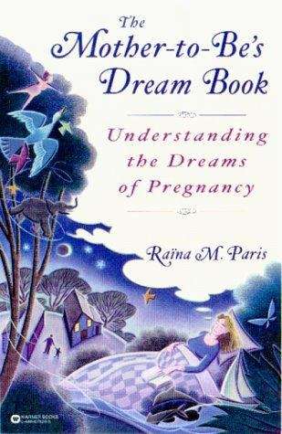 Book cover of The Mother-to-Be's Dream Book: Understanding the Dreams of Pregnancy