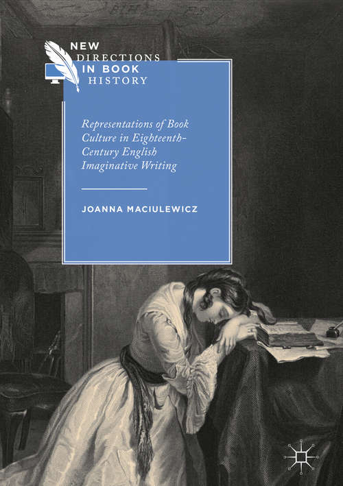 Book cover of Representations of Book Culture in Eighteenth-Century English Imaginative Writing (New Directions in Book History)