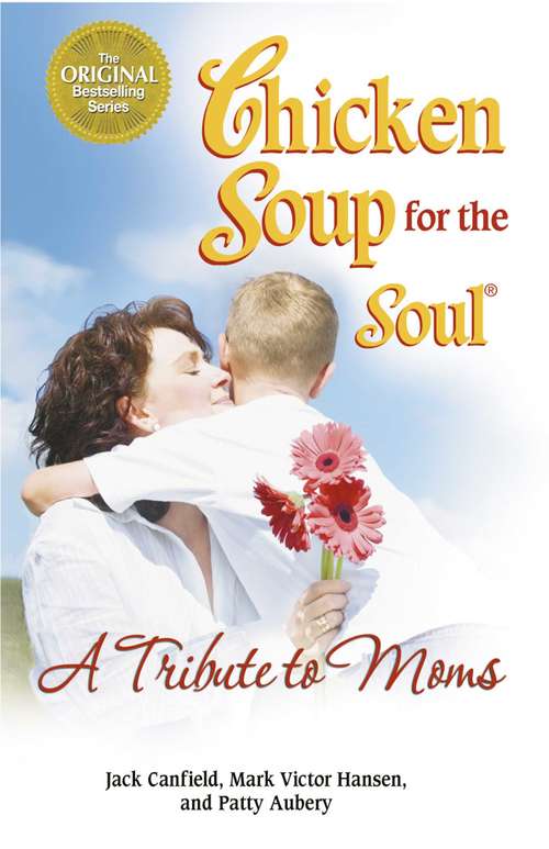 Book cover of Chicken Soup for the Soul A Tribute to Moms