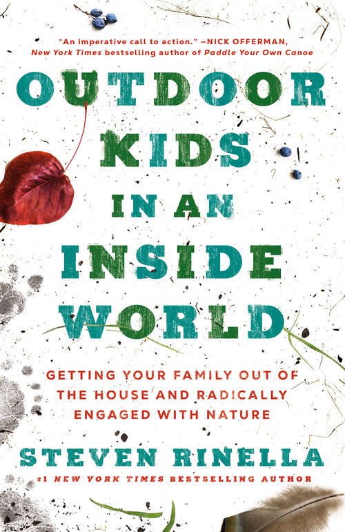Book cover of Outdoor Kids in an Inside World: Getting Your Family Out of the House and Radically Engaged with Nature