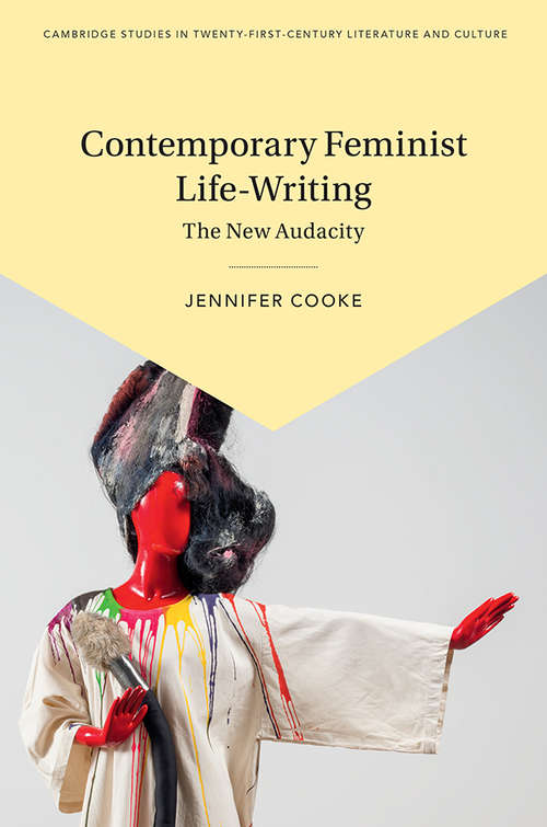 Book cover of Contemporary Feminist Life-Writing: The New Audacity (Cambridge Studies in Twenty-First-Century Literature and Culture)