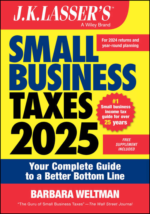 Book cover of J.K. Lasser's Small Business Taxes 2025: Your Complete Guide to a Better Bottom Line