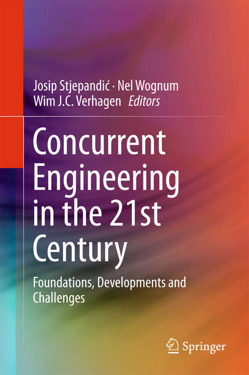 Book cover of Concurrent Engineering in the 21st Century: Foundations, Developments and Challenges