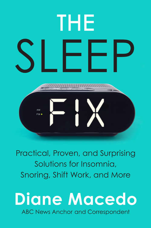 Book cover of The Sleep Fix: Practical, Proven, and Surprising Solutions for Insomnia, Snoring, Shift Work, and More