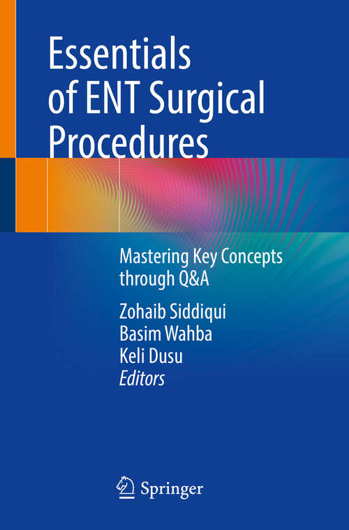 Book cover of Essentials of ENT Surgical Procedures: Mastering Key Concepts through Q&A