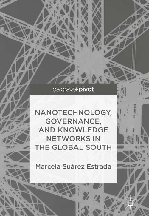 Book cover of Nanotechnology, Governance, and Knowledge Networks in the Global South (1st ed. 2018)