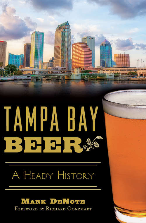 Book cover of Tampa Bay Beer: A Heady History (American Palate)