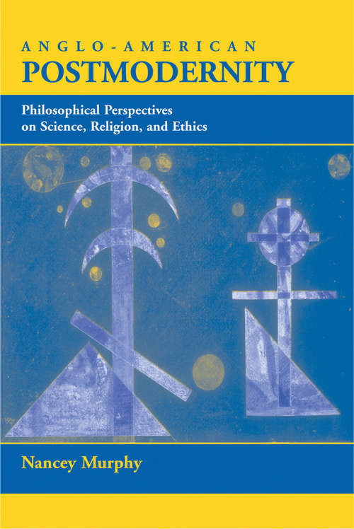 Book cover of Anglo-american Postmodernity: Philosophical Perspectives On Science, Religion, And Ethics