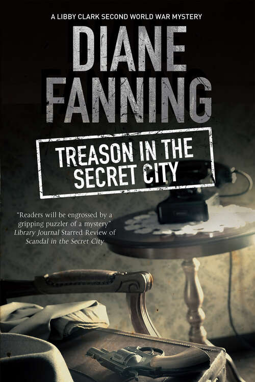 Book cover of Treason in the Secret City: A World War Two Mystery Set In Tennessee (The Libby Clark Mysteries #2)