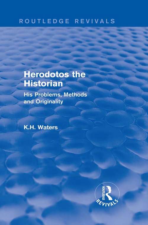 Book cover of Herodotos the Historian: His Problems, Methods and Originality (Routledge Revivals)