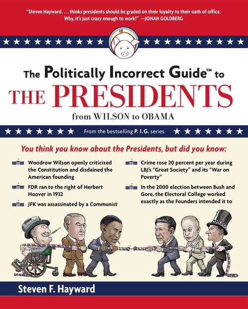 Book cover of The Politically Incorrect Guide to the Presidents: From Wilson to Obama (The Politically Incorrect Guides)
