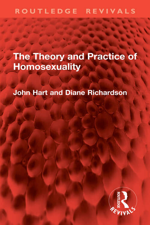 Book cover of The Theory and Practice of Homosexuality (Routledge Revivals)