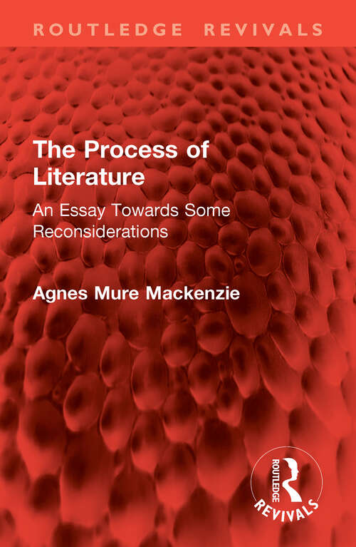 Book cover of The Process of Literature: An Essay Towards Some Reconsiderations (Routledge Revivals)