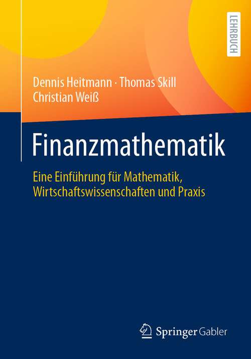 Book cover of Finanzmathematik: Eine Einführung für Mathematik, Wirtschaftswissenschaften und Praxis (1. Aufl. 2022)