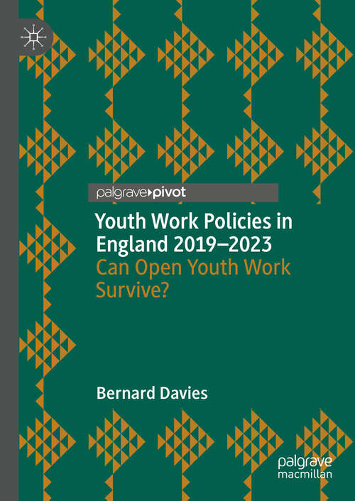 Book cover of Youth Work Policies in England 2019-2023: Can Open Youth Work Survive? (2024)