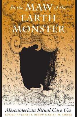 Book cover of In the Maw of the Earth Monster: Mesoamerican Ritual Cave Use