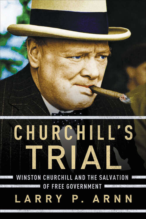 Book cover of Churchill's Trial: Winston Churchill and the Salvation of Free Government