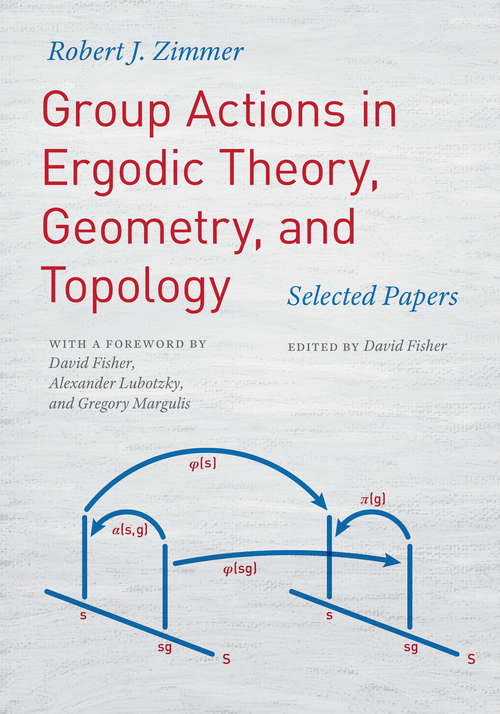 Book cover of Group Actions in Ergodic Theory, Geometry, and Topology: Selected Papers