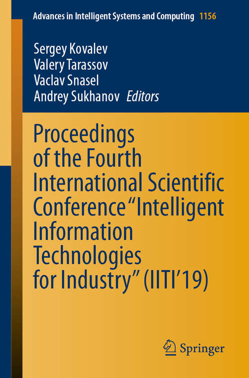 Book cover of Proceedings of the Fourth International Scientific Conference “Intelligent Information Technologies for Industry” (1st ed. 2020) (Advances in Intelligent Systems and Computing #1156)