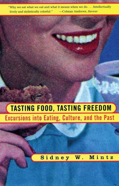Book cover of Tasting Food, Tasting Freedom: Excursions Into Eating, Power, and the Past