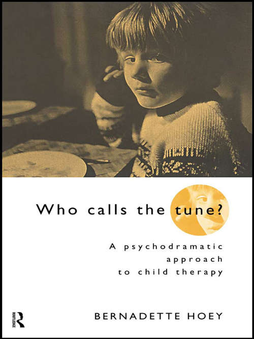 Book cover of Who Calls the Tune?: A Psychodramatic Approach to Child Therapy